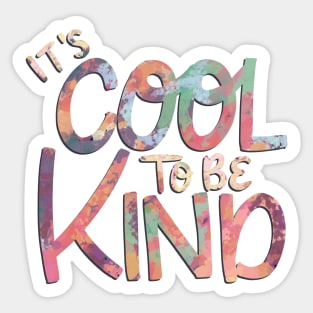 It's Cool To Be Kind Sticker